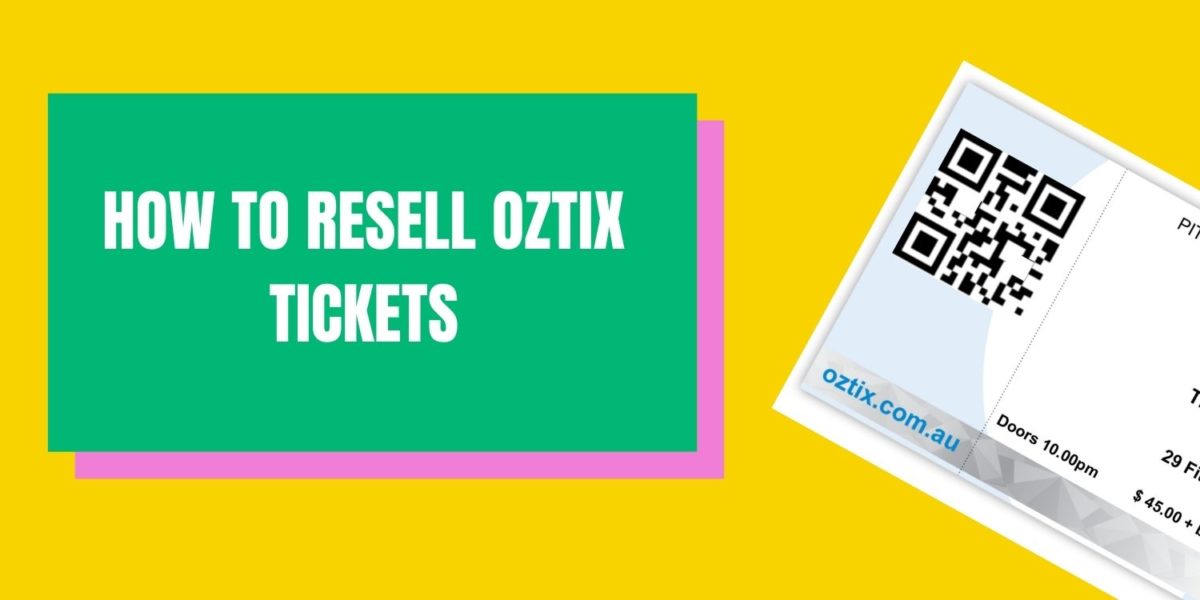 How To Resell Oztix Tickets