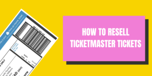 How to resell Ticketmaster tickets - Tixel Blog