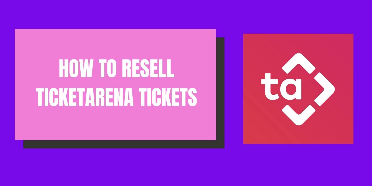 How To Sell Ticketarena Tickets Tixel Blog 