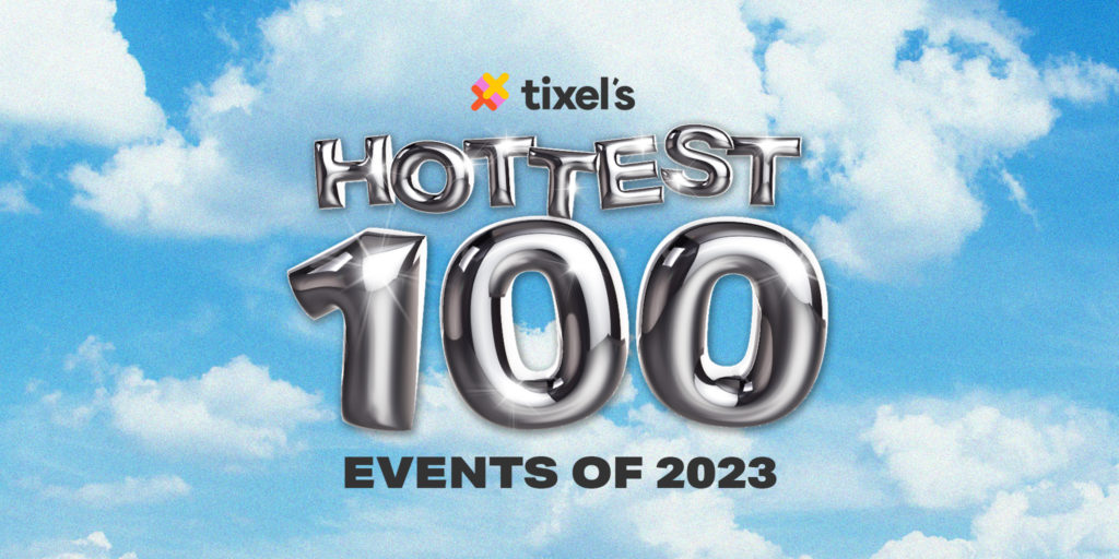 Tixel's Hottest 100 Events of 2023 - Tixel Blog