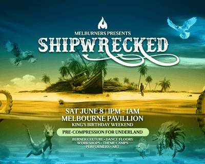 Melburners presents: Shipwrecked, an Underland Pre-compression tickets blurred poster image