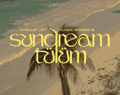 Sundream Tulum, Closing Weekend, March 10-13 tickets blurred poster image