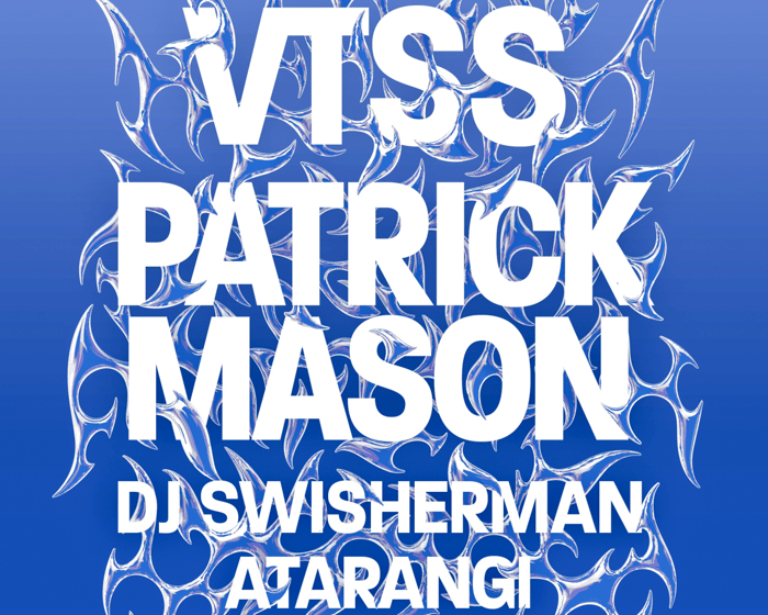 VTSS + PATRICK MASON + DJ SWISHERMAN + ATARANGI tickets