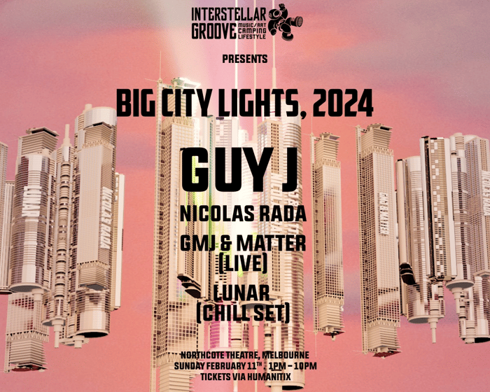 Interstellar Groove Big City Lights 2024 - Guy J, NIcolas Rada & more tickets