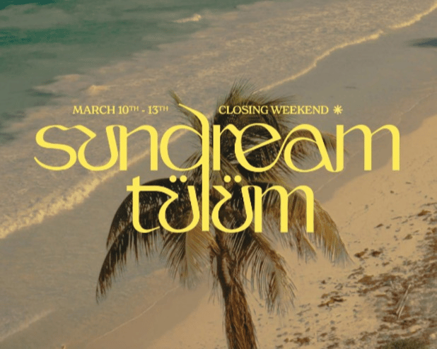 Sundream Tulum, Closing Weekend, March 10-13 tickets