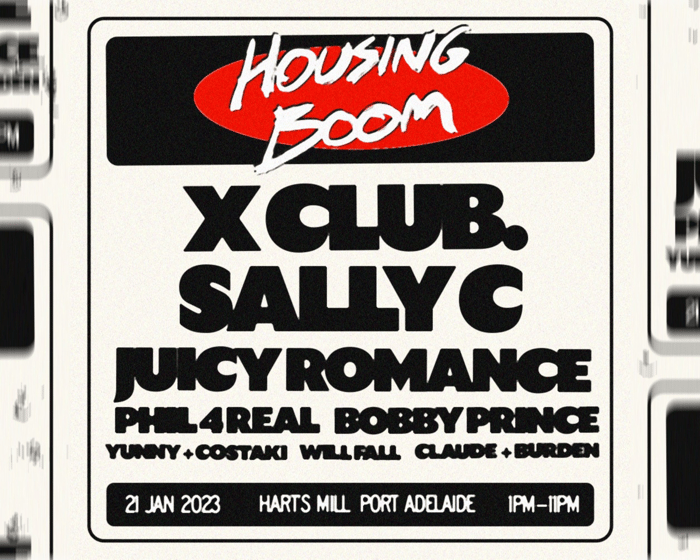 Housing Boom feat. X CLUB. + Sally C + Juicy Romance + more tickets